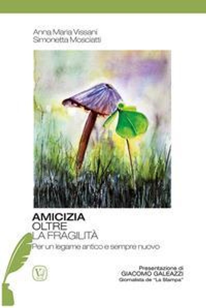 Vissani, A: Amicizia oltre la fragilità. Per un legame antic