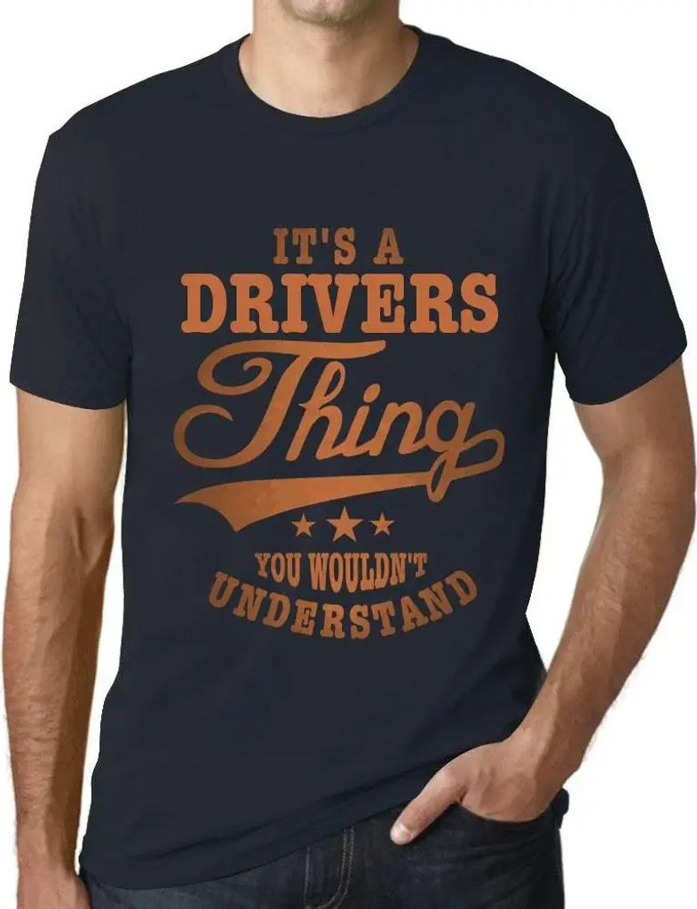 Herren Grafik T-Shirt Es ist eine Sache der Fahrer die Sie nicht verstehen würden – It's A Drivers Thing You Wouldn’t Understand – Öko-Vera...
