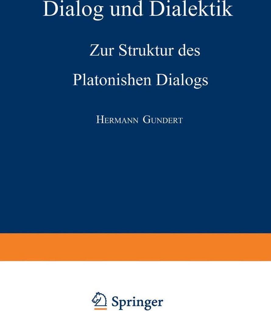 Dialog Und Dialektik: Zur Struktur Des Platonischen Dialogs. Gundert, Hermann.