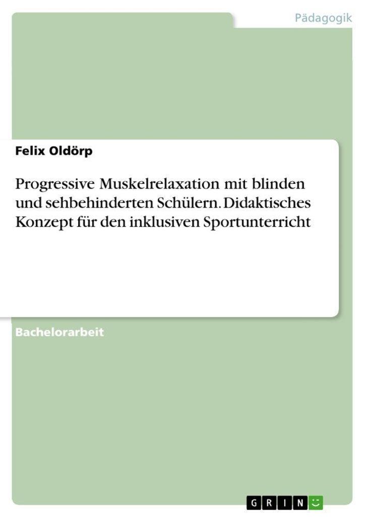 Progressive Muskelrelaxation mit blinden und sehbehinderten Schülern. Didaktisches Konzept für den inklusiven Sportunterricht