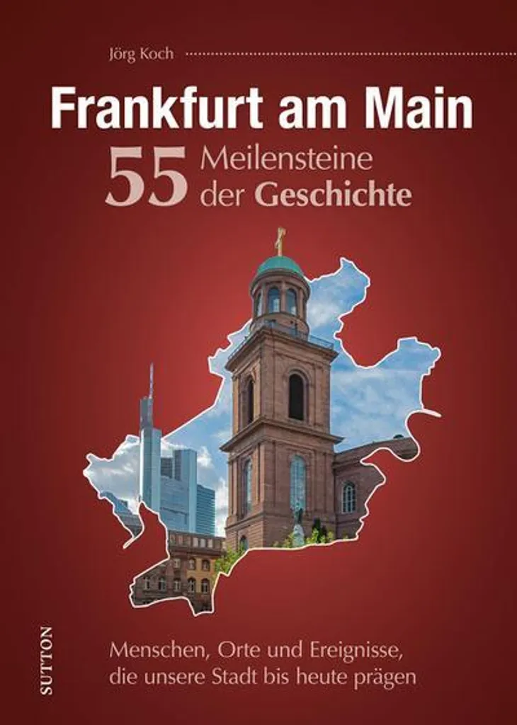 Livre d'histoire sur Francfort : 55 moments clés de la métropole allemande