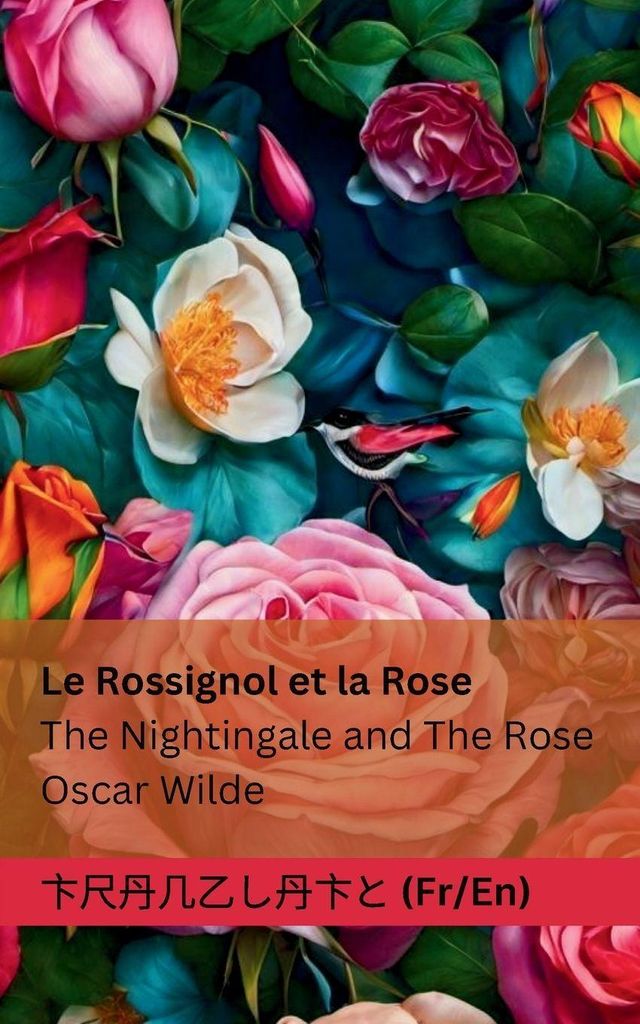 Le Rossignol et la Rose / Die Nachtigall und die Rose / The Nightingale and The Rose
