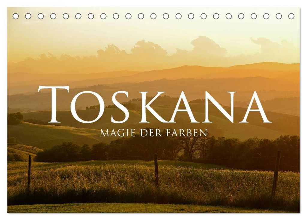 Toskana – Magie der Farben (Tischkalender 2027 DIN A5 quer), CALVENDO Monatskalender