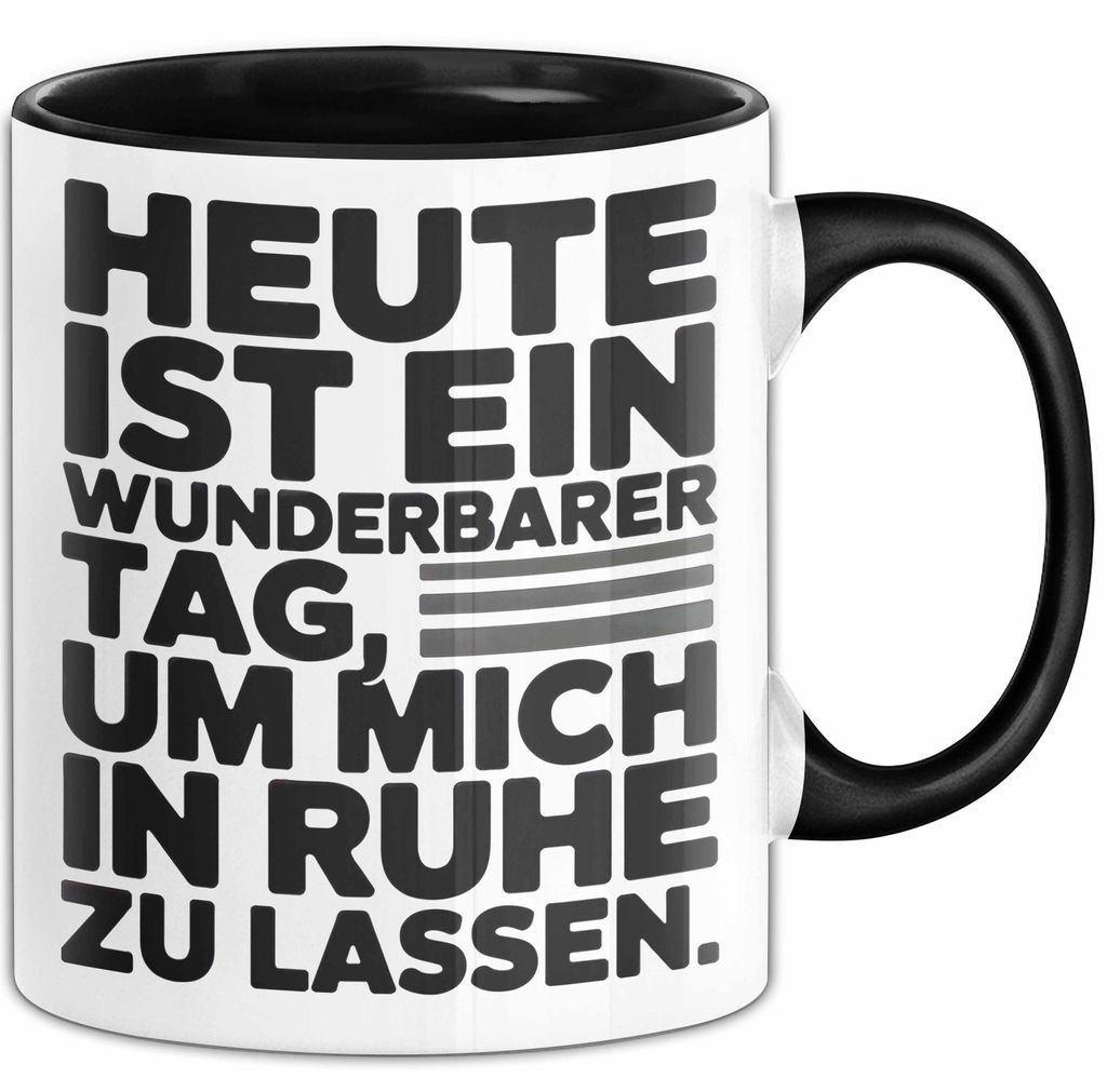 Sarkasmus Sarkastisch Tasse Geschenk Lustige Geschenkidee Heute Ist Ein Wunderbarer Tag um mich in ruhe zu lassen (Schwarz)