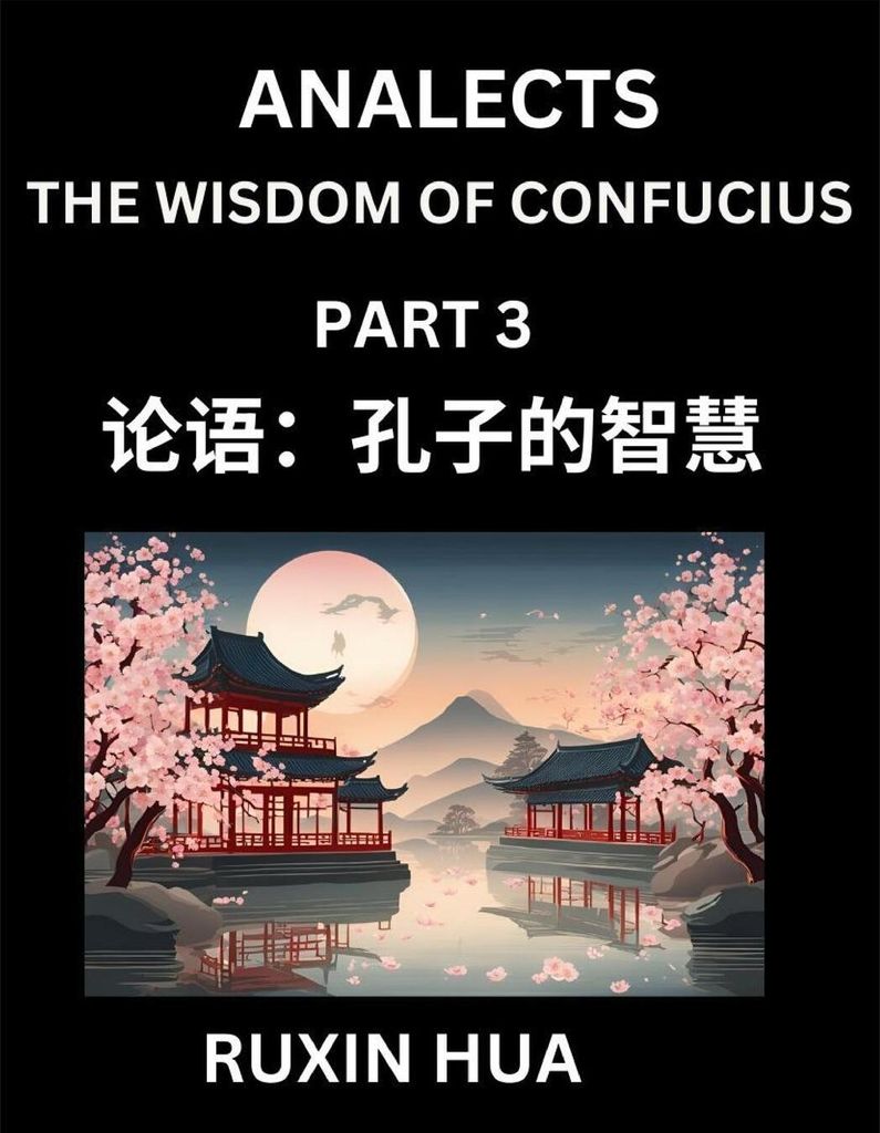 Confucius Analects for Kids (Part 3) - Discover Chinese Language and Culture by Learning Ancient Confucian Philosophy, A Beginners to Mandarin, Eas...