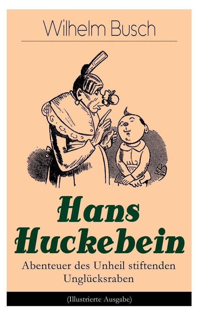 Hans Huckebein - Abenteuer des Unheil stiftenden Unglücksraben (Illustrierte Ausgabe)