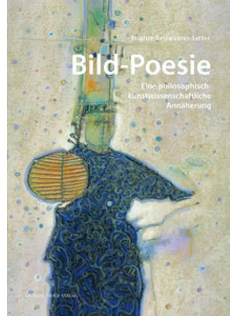 Bild-Poesie : 312 pages, 101 illustrations couleur - Livre de Brigitte Sutter