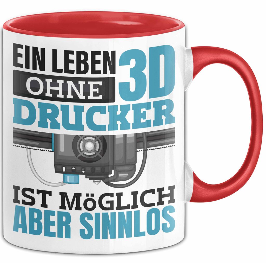 3D Drucker Tasse "Ein Leben Ohne 3D Drucker Ist möglich aber sinnlos" Geschenkidee (Rot)