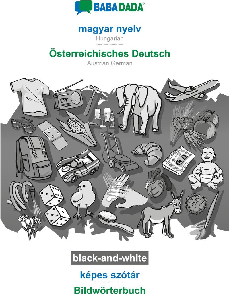 BABADADA black-and-white, magyar nyelv - Österreichisches Deutsch, képes szótár - Bildwörterbuch