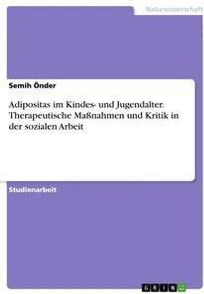 Adipositas im Kindes- und Jugendalter. Therapeutische Maßnahmen und Kritik in der sozialen Arbeit