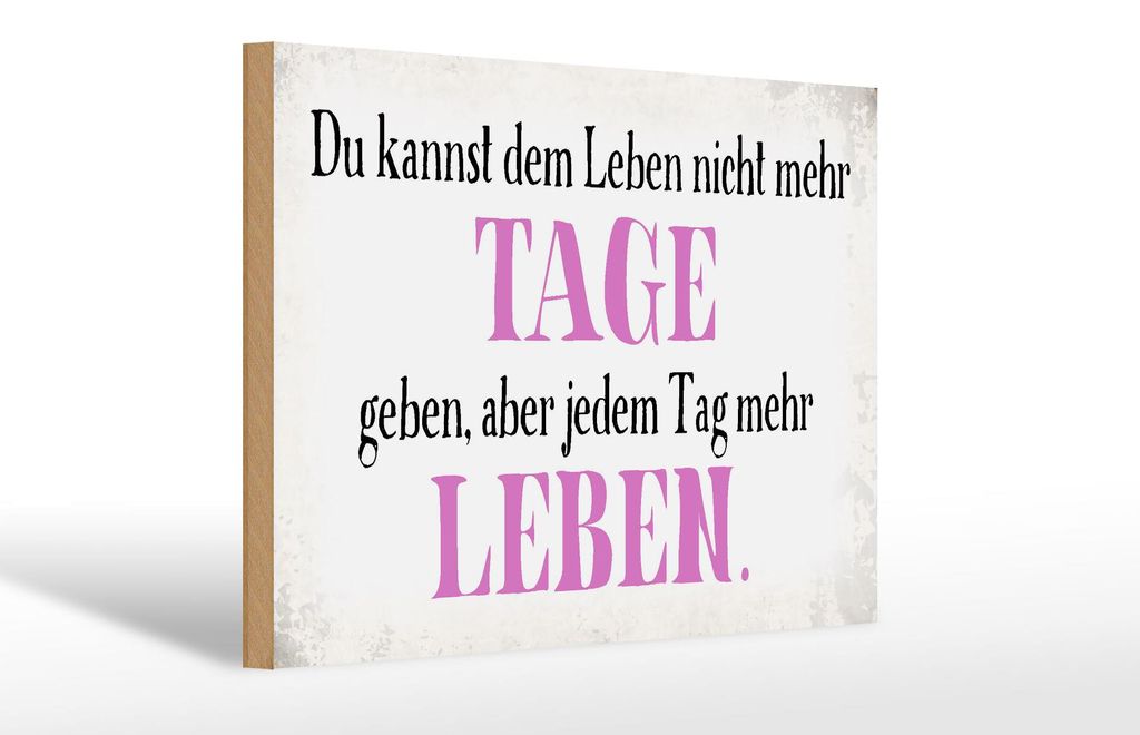 Holzschild Spruch 30x20cm du kannst jedem Tag mehr Leben