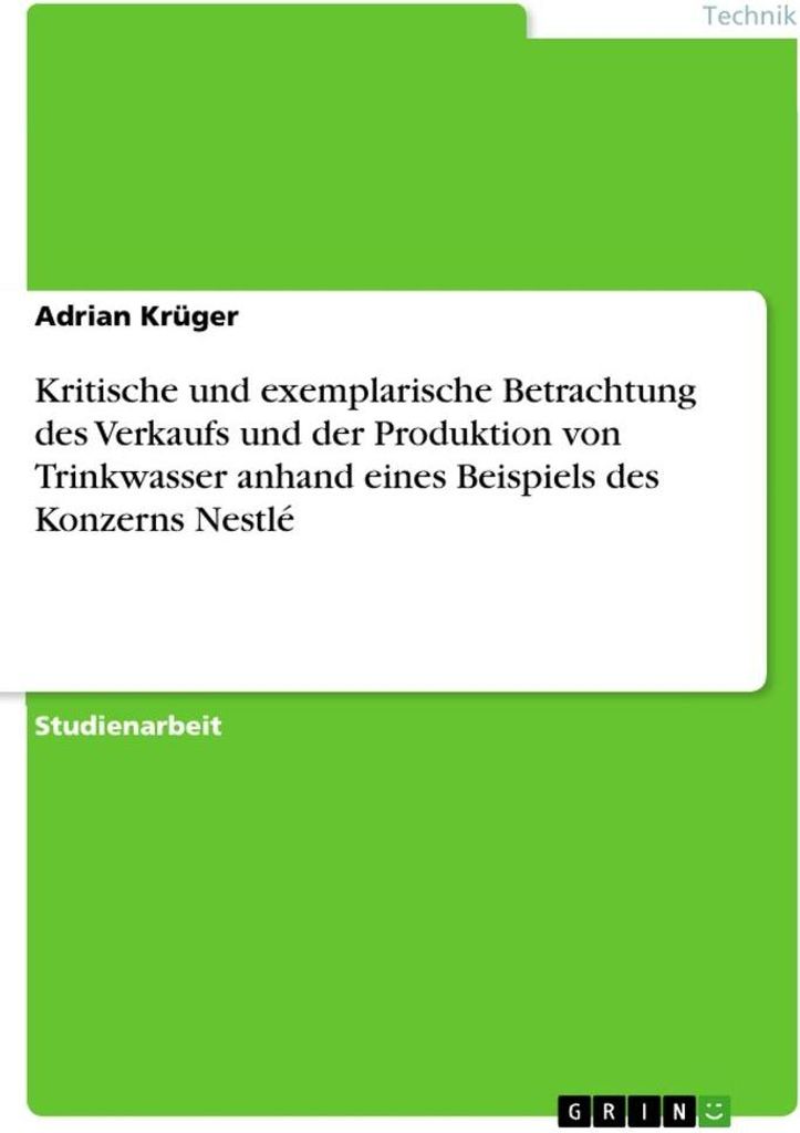 Kritische und exemplarische Betrachtung des Verkaufs und der Produktion von Trinkwasser anhand eines Beispiels des Konzerns Nestlé
