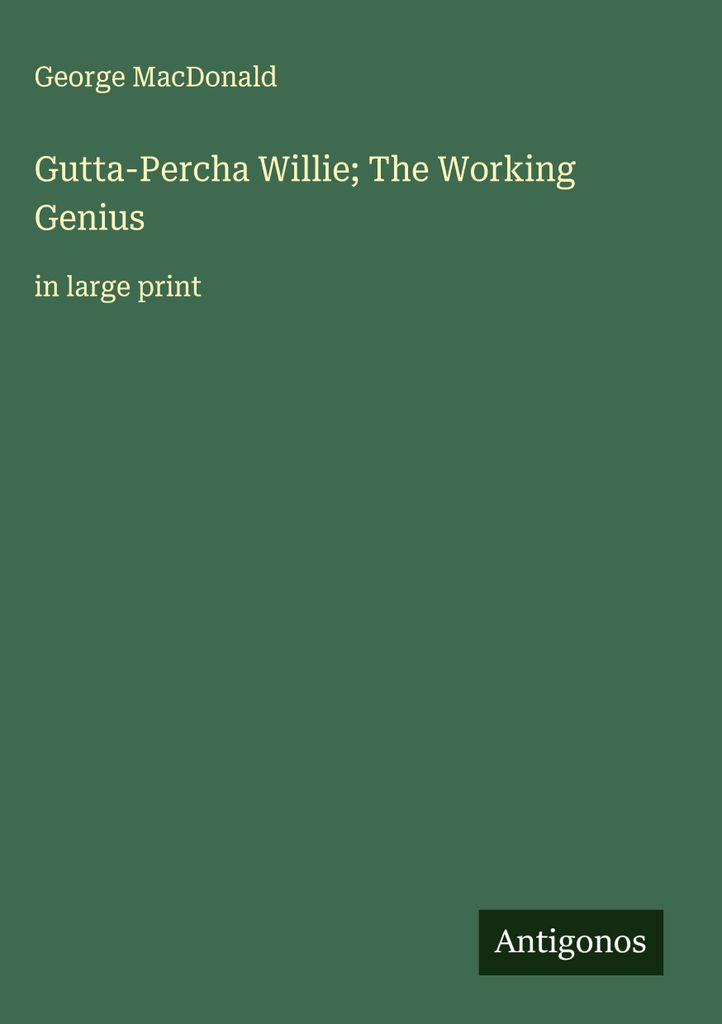 Gutta-Percha Willie Das Arbeitsgenie