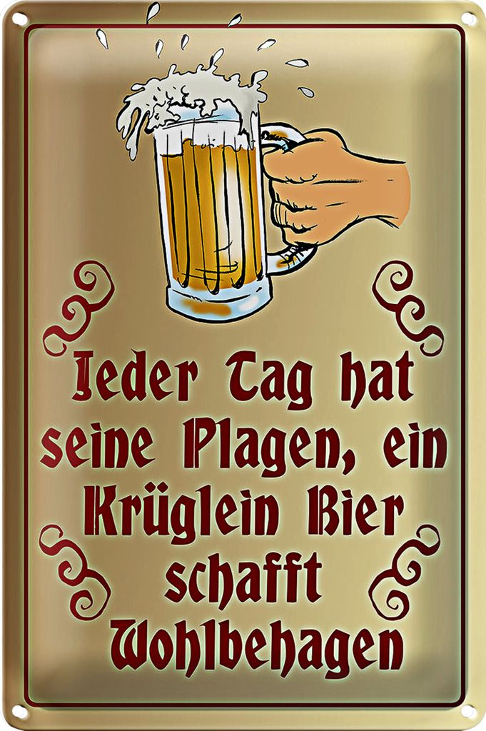 Blechschild Spruch 18x12cm Jeder Tag hat seine Plagen Bier