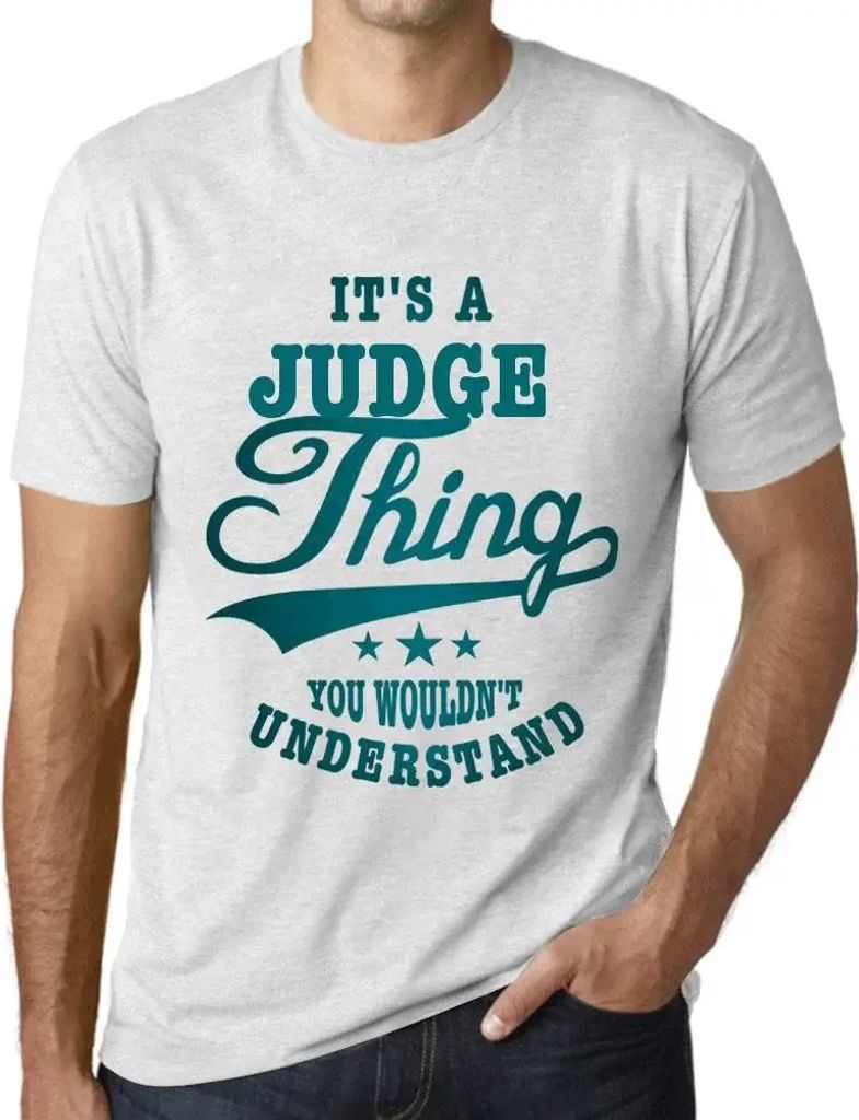 Herren Grafik T-Shirt Es ist eine Sache des Richters die du nicht verstehen würdest – It's A Judge Thing You Wouldn’t Understand – Öko-Vera...