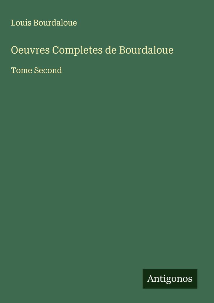 Oeuvres Completes de Bourdaloue (Vollständige Werke von Bourdaloue)
