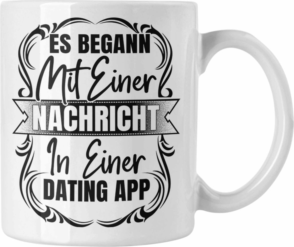 Trendation - Es Begann Mit Einer Nachricht In Einer Dating App Valentinstag Tasse Geschenk Für Ihn Paare Geschenkidee Freund Freundin Jahrestag (W...