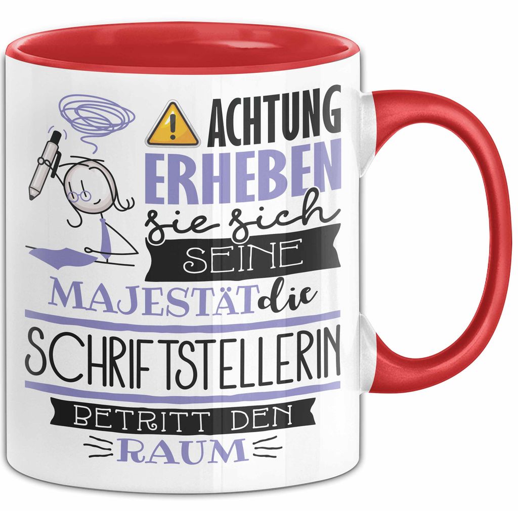 Schriftstellerin Tasse Geschenk Lustiger Spruch Bitte Erheben Sie Sich Seine Majestät Die Schriftstellerin Betritt Den Raum (Rot)