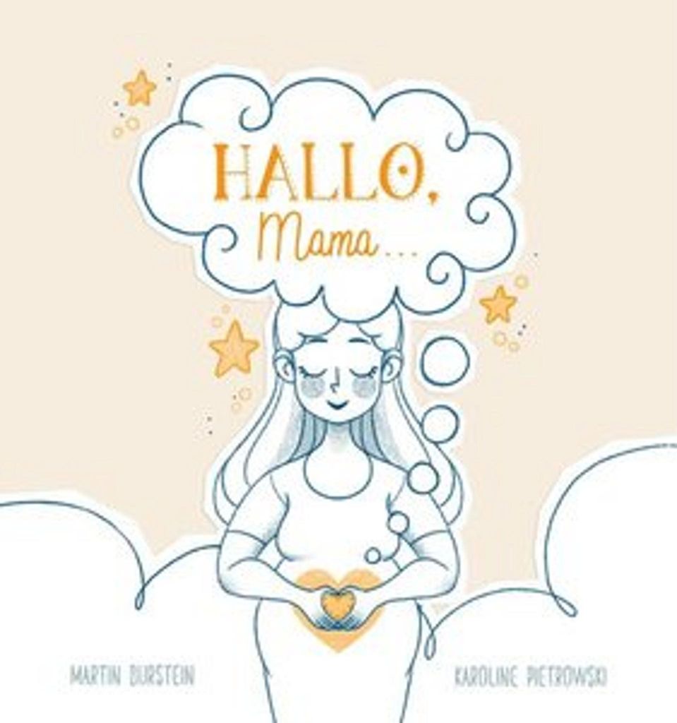 HALLO, Mama... Ein zauberhaftes, berührendes Buch für alle Mütter dieser Welt.
