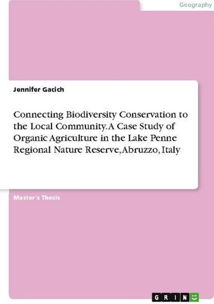 Connecting Biodiversity Conservation to the Local Community. A Case Study of Organic Agriculture in the Lake Penne Regional Nature Reserve, Abruzzo...