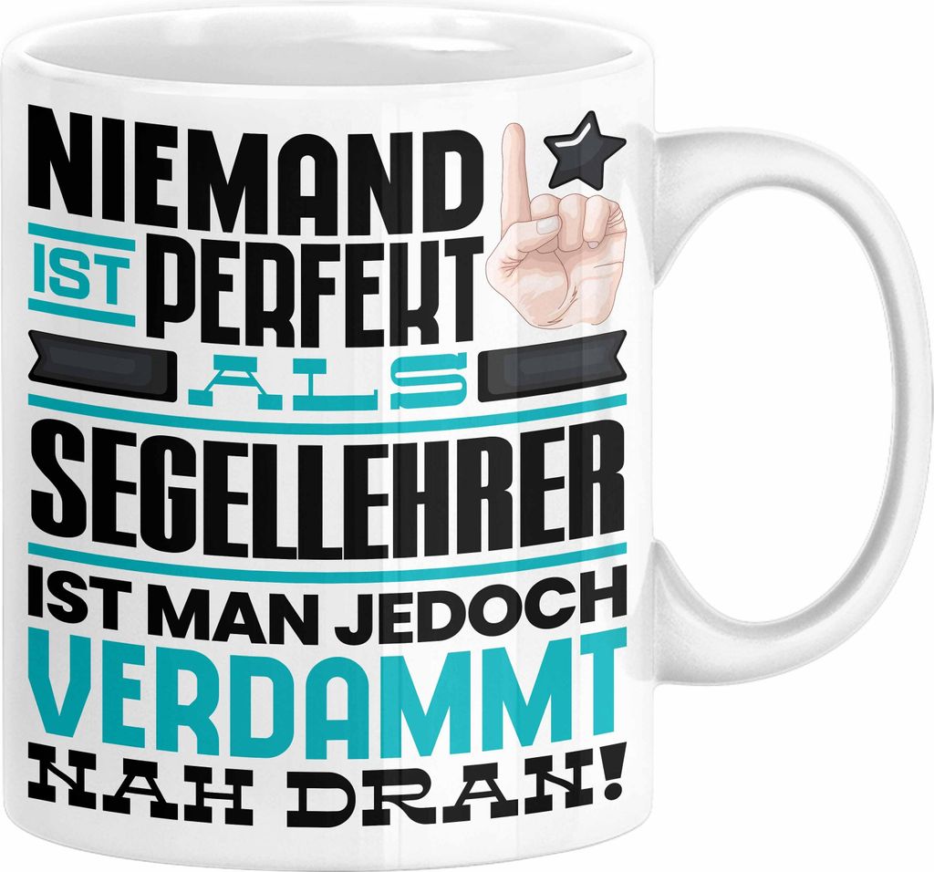 Segellehrer Geschenk Tasse Lustige Geschenkidee für Segellehrer Geburtstag Kaffee-Becher Niemand Ist Perfekt Aber Als Segellehrer Ist Man Nah Dran...