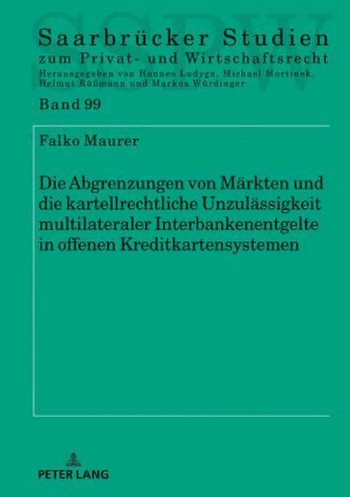 Die Abgrenzungen von Märkten und die kartellrechtliche Unzulässigkeit multilateraler Interbankenentgelte in offenen Kreditkartensystemen