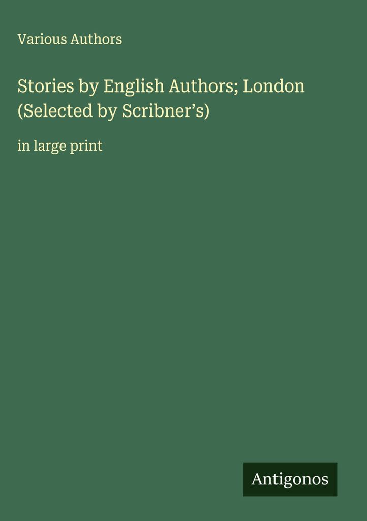 Geschichten von englischen Autoren London (ausgewählt von Scribner's)