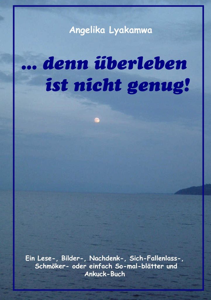 ... denn überleben ist nicht genug!