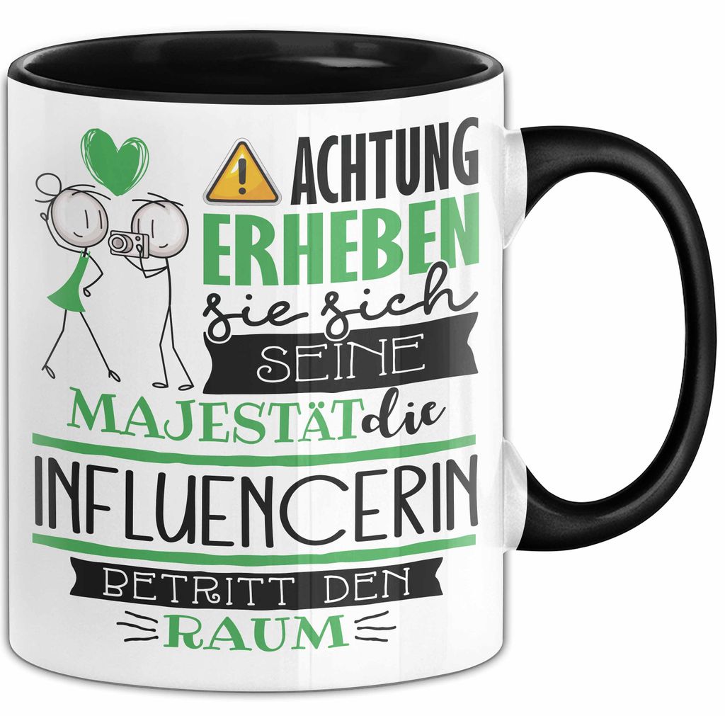 Influencerin Tasse Geschenk Lustiger Spruch Bitte Erheben Sie Sich Seine Majestät Die Influencerin Betritt Den Raum (Schwarz)