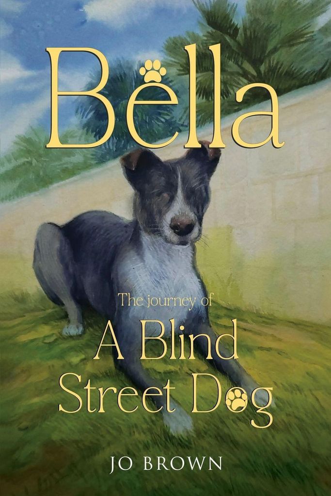 Bella The Journey Of A Blind Street Dog – Lingua: Inglese