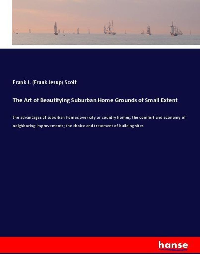The Art of Beautifying Suburban Home Grounds of Small Extent