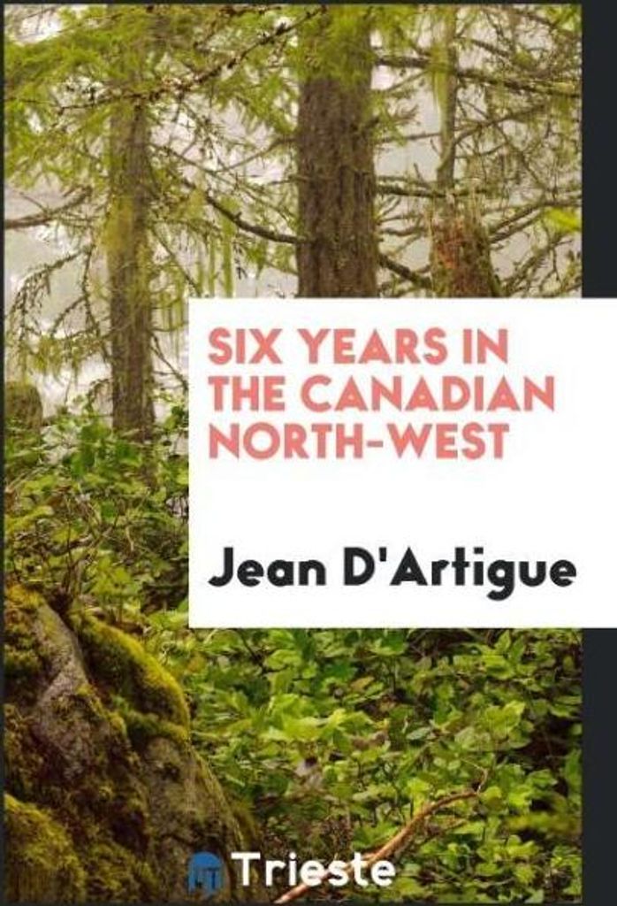 Six Years in the Canadian North-West