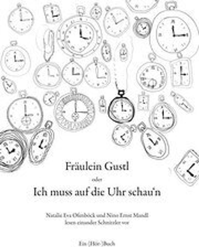 Fräulein Gustl oder Ich muss auf die Uhr schau'n. Edition Meerauge
