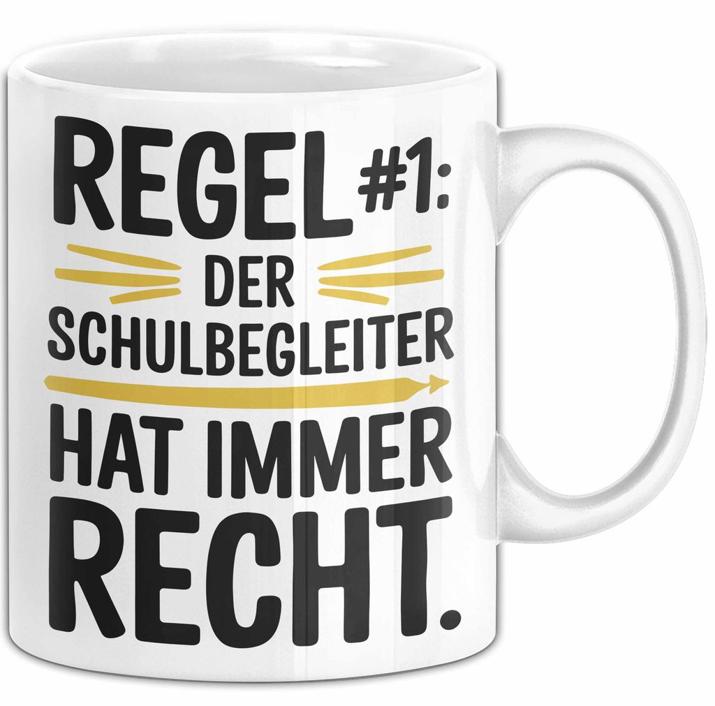 Schulassistenz Wertschätzung Tasse Geschenk Lustige Geschenkidee Spruch Der Schulbegleiter Hat Immer Recht (Weiß)