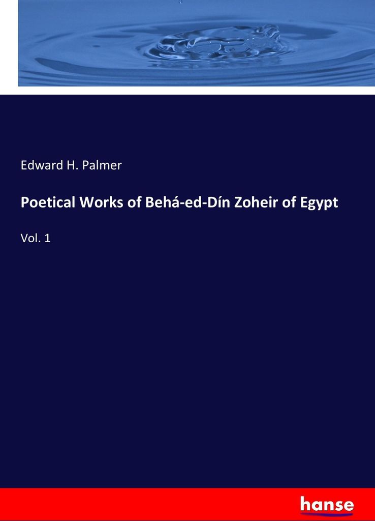 Poetical Works of Behá-ed-Dín Zoheir of Egypt