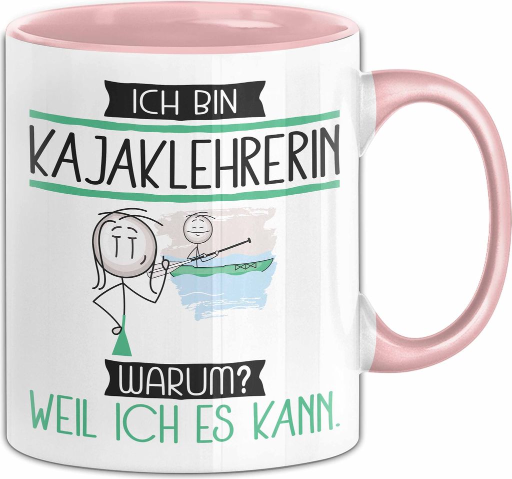 Kajaklehrerin Tasse Geschenk Ich Bin Kajaklehrerin Warum Weil Ich Es Kann Geschenkidee Geburtstag (Rosa)