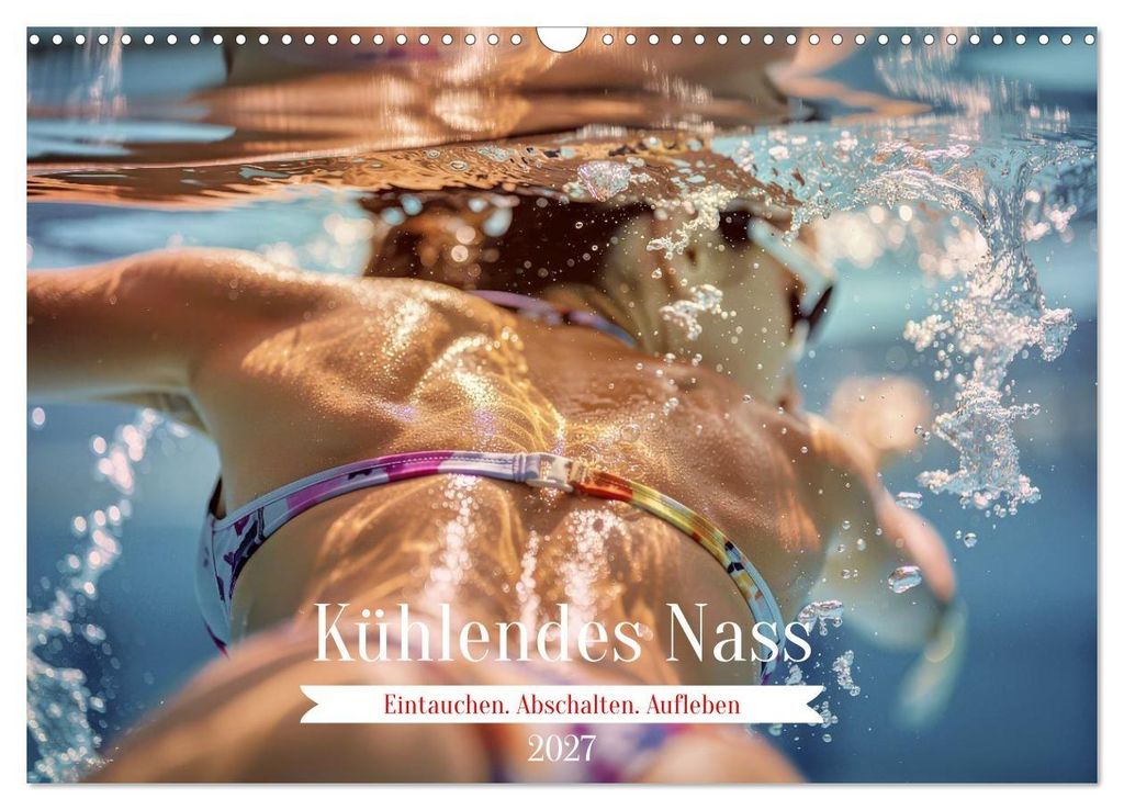 Kühlendes Nass (Wandkalender 2027 DIN A3 quer), CALVENDO Monatskalender