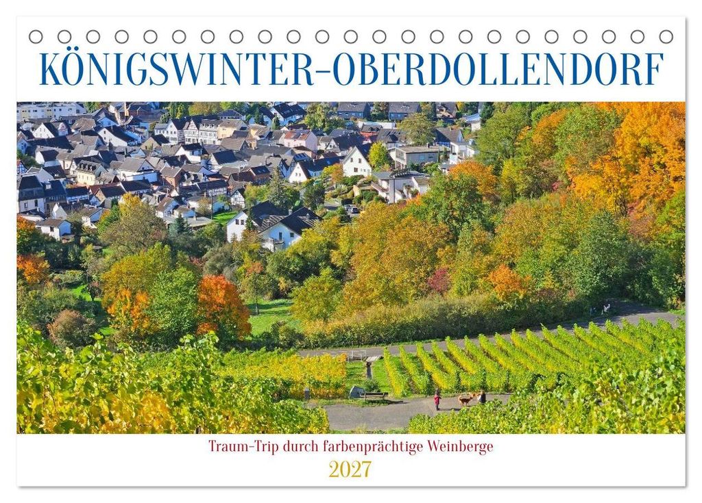 Königswinter-Oberdollendorf – Traum-Trip durch farbenprächtige Weinberge (Tischkalender 2027 DIN A5 quer), CALVENDO Monatskalender