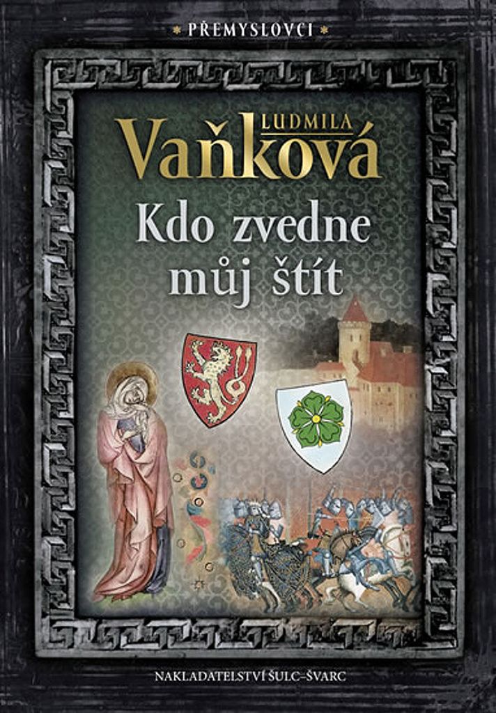 Přemyslovci 4 - Kdo zvedne můj štít (Vaňková Ludmila)