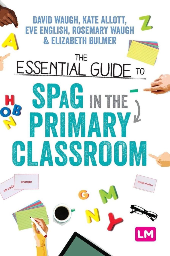 The Essential Guide to SPaG in the Primary Classroom