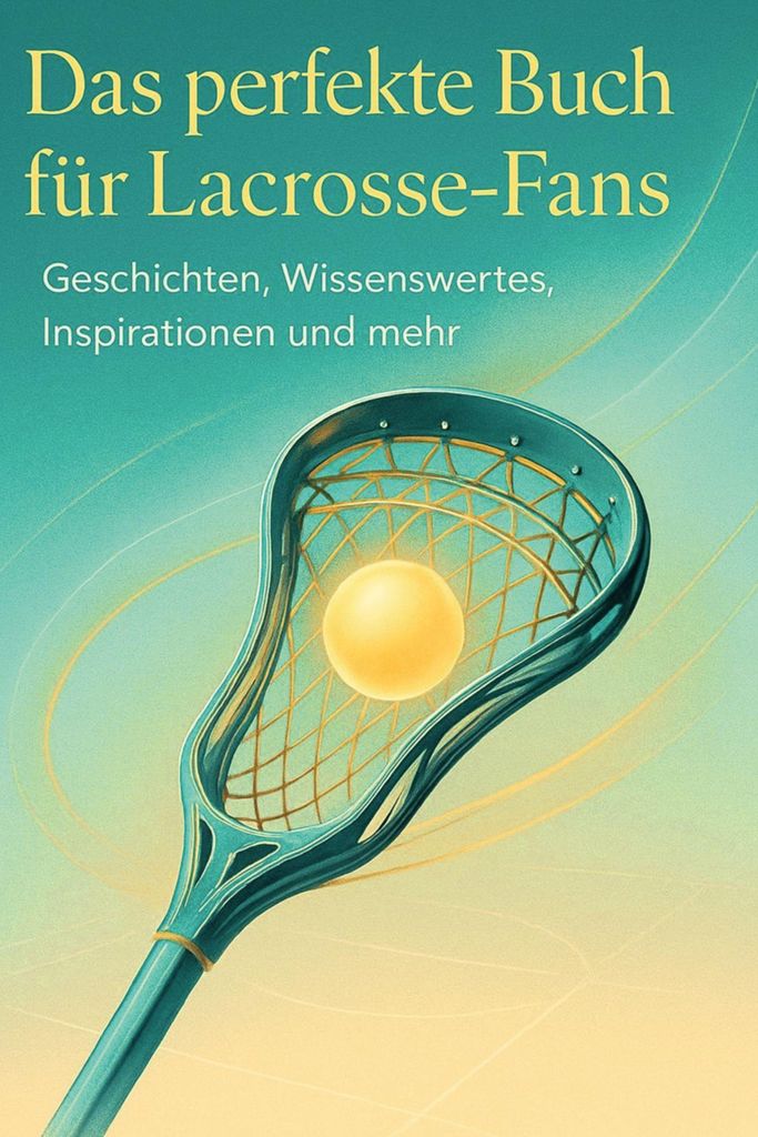 Das perfekte Buch für Lacrosse-Fans