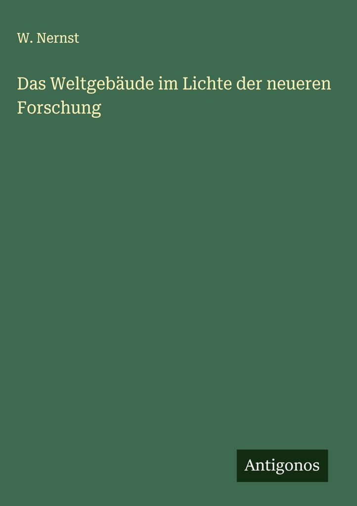 Das Weltgebäude im Lichte der neueren Forschung