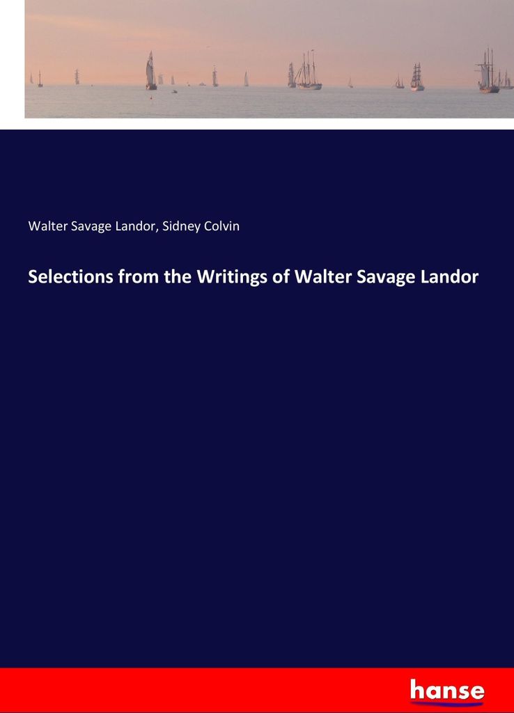 Selections from the Writings of Walter Savage Landor