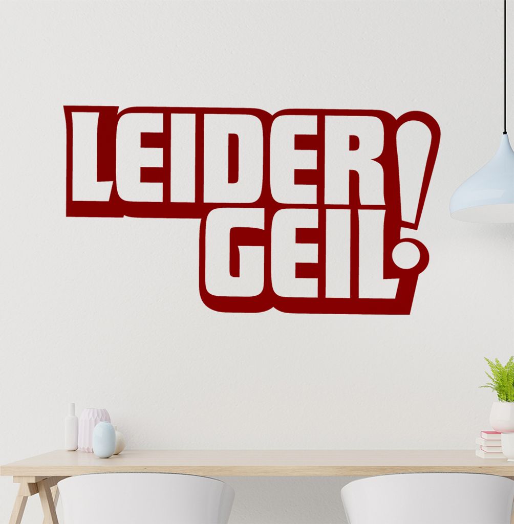 Leider Geil! Hoch Wandtattoo in 6 Größen - Wandaufkleber Wall Sticker - Dekoration, Küche, Wohnzimmer, Schlafzimmer, Badezimmer