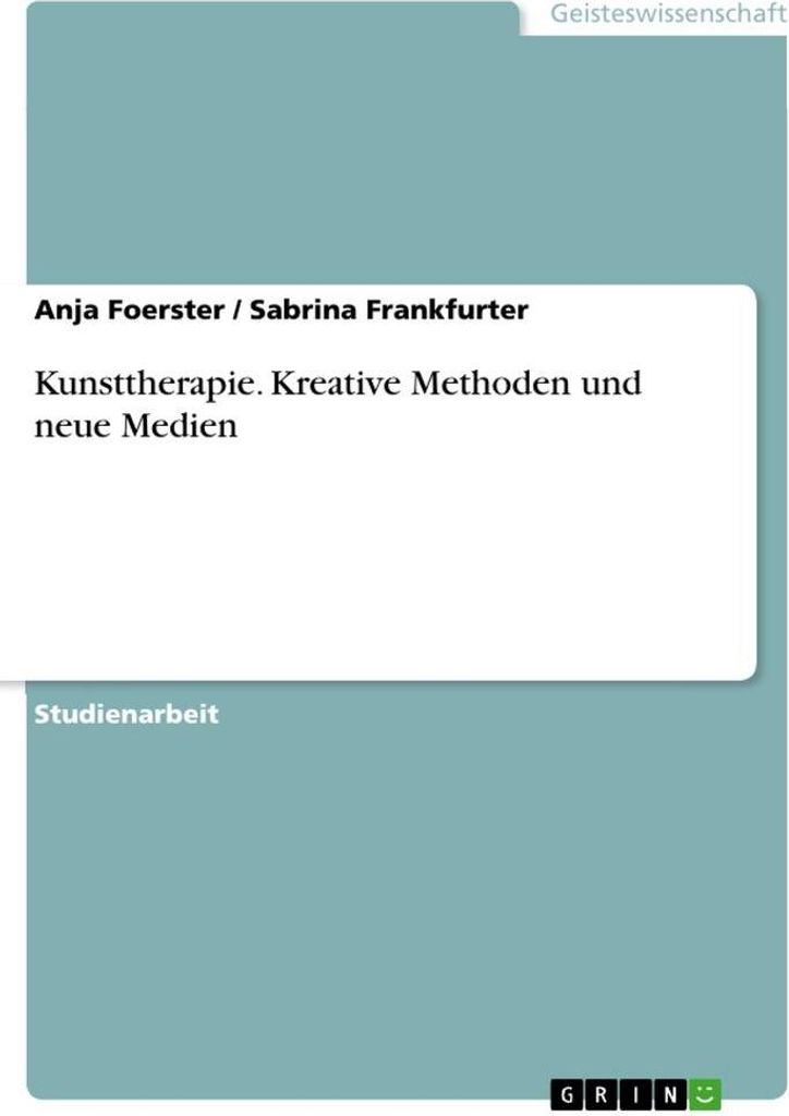 Kunsttherapie. Kreative Methoden und neue Medien