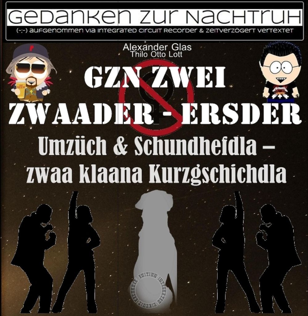 GzN Zwei: Zwaader - Ersder: Umzüch & Schundhefdla - zwaa klaana Kurzgschichdla