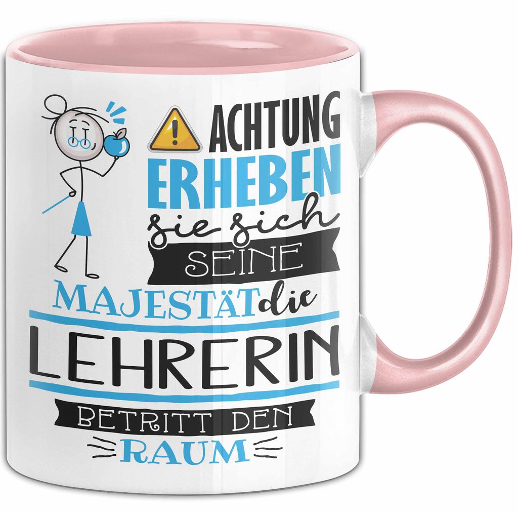 Lehrerin Tasse Geschenk Lustiger Spruch Bitte Erheben Sie Sich Seine Majestät Die Lehrerin Betritt Den Raum (Rosa)