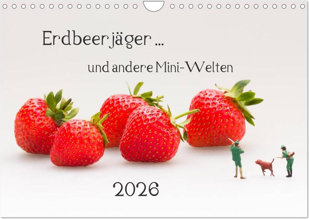 Erdbeerjäger ... und andere Mini-Welten (Wandkalender 2026 DIN A4 quer), CALVENDO Monatskalender