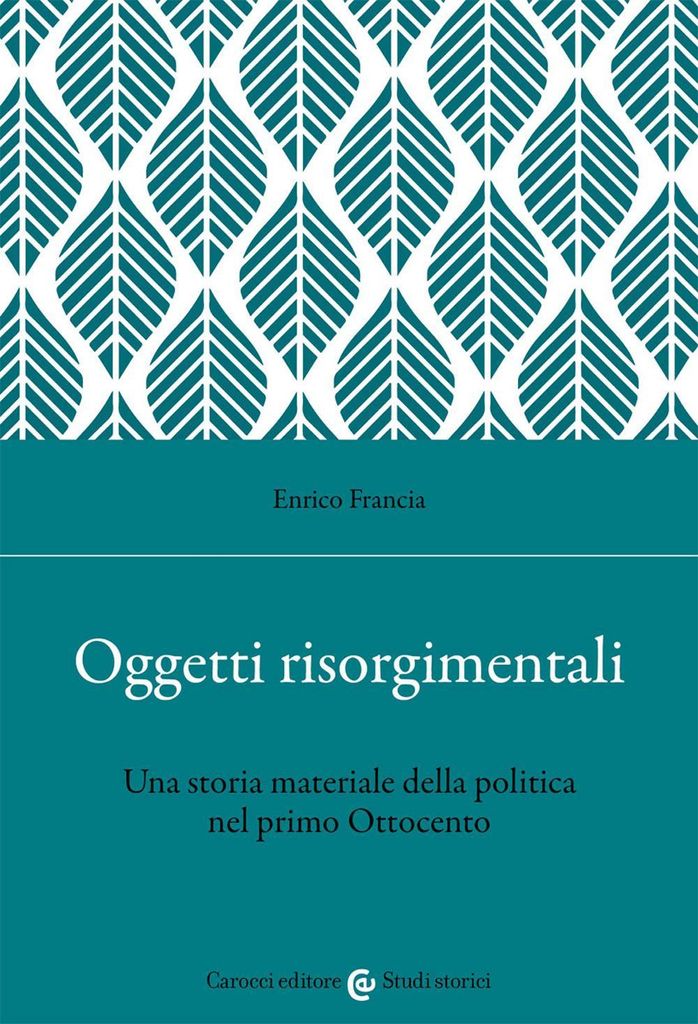 Francia, E: Oggetti risorgimentali. Una storia materiale del