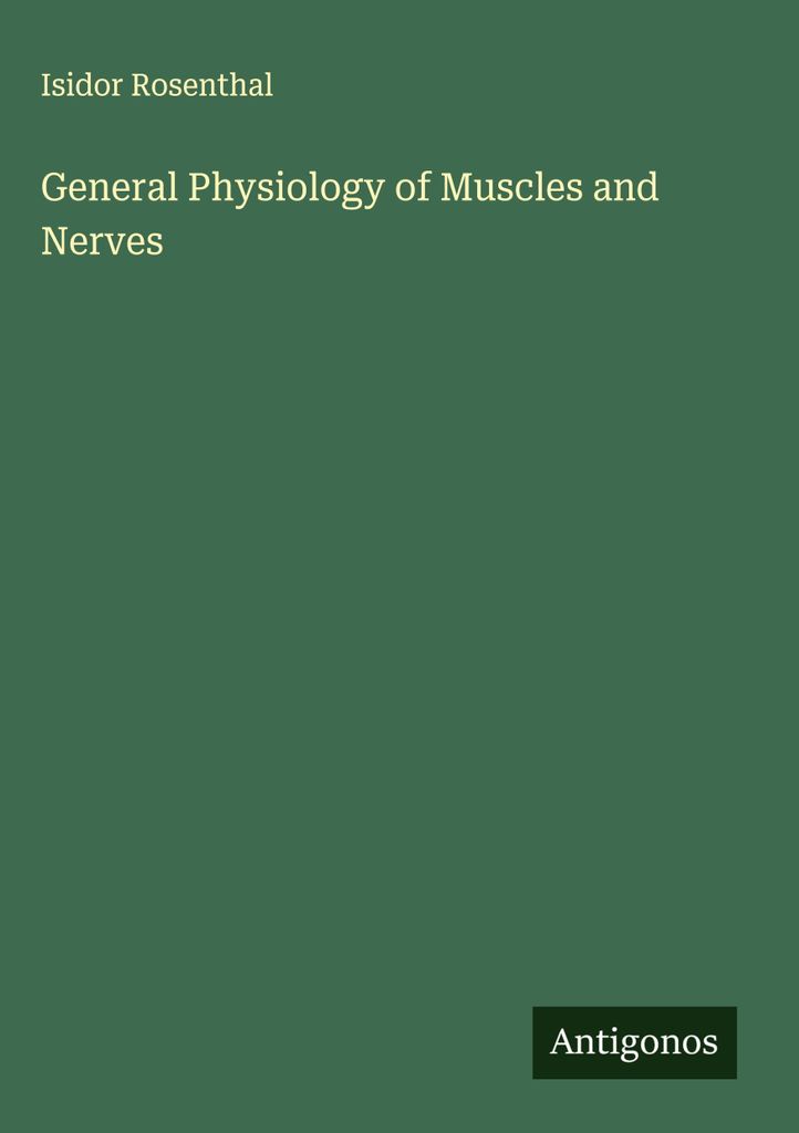 General Physiology of Muscles and Nerves